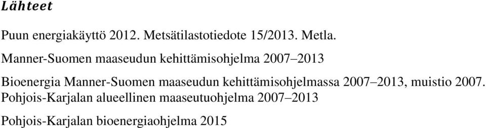 Manner-Suomen maaseudun kehittämisohjelmassa 2007 2013, muistio 2007.