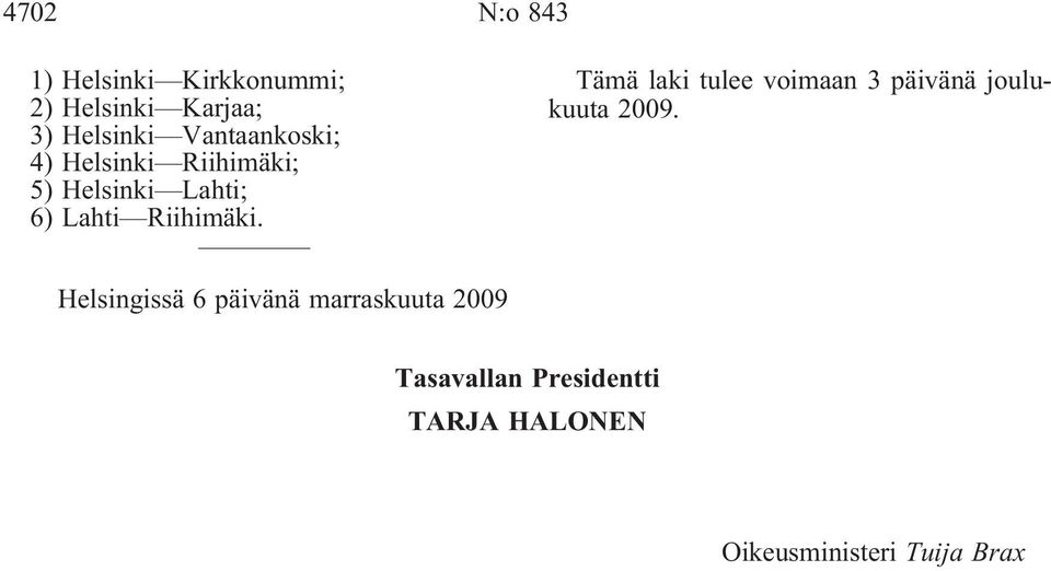 Riihimäki; 5) Helsinki Lahti; 6) Lahti Riihimäki.