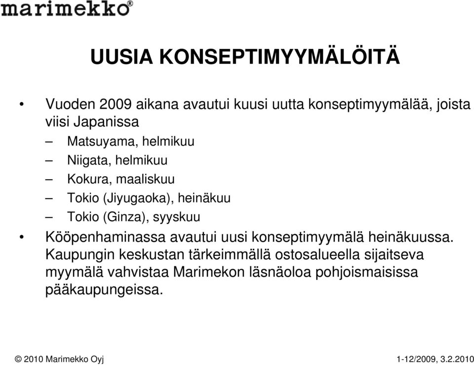 (Ginza), syyskuu Kööpenhaminassa avautui uusi konseptimyymälä heinäkuussa.