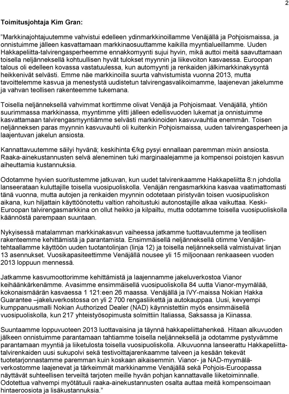 Euroopan talous oli edelleen kovassa vastatuulessa, kun automyynti ja renkaiden jälkimarkkinakysyntä heikkenivät selvästi.
