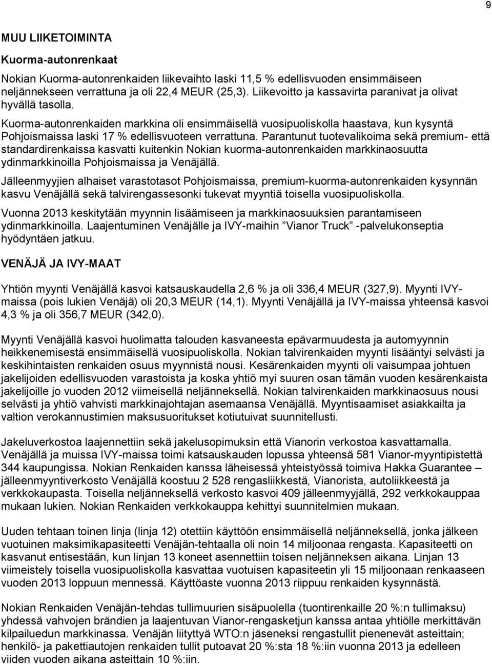 Kuorma-autonrenkaiden markkina oli ensimmäisellä vuosipuoliskolla haastava, kun kysyntä Pohjoismaissa laski 17 % edellisvuoteen verrattuna.