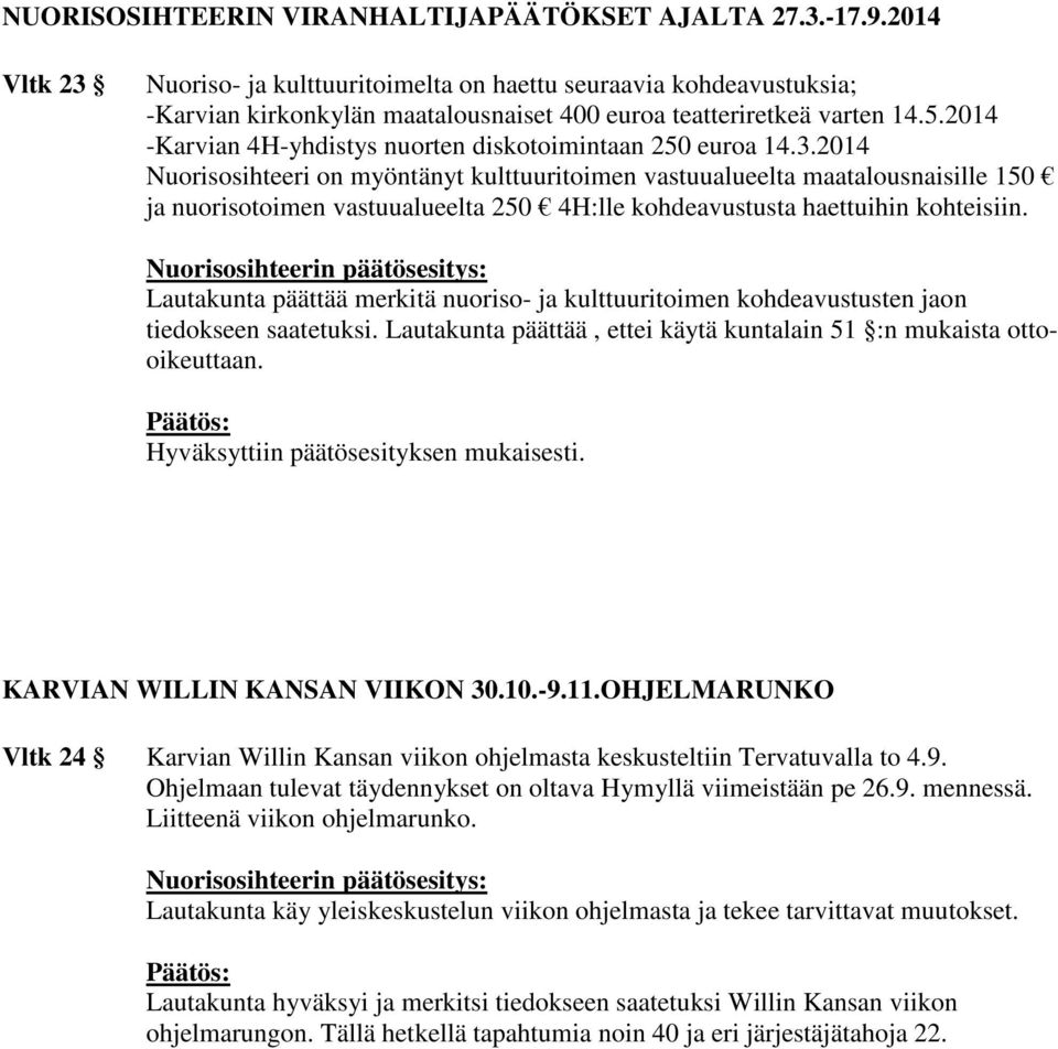 2014 -Karvian 4H-yhdistys nuorten diskotoimintaan 250 euroa 14.3.