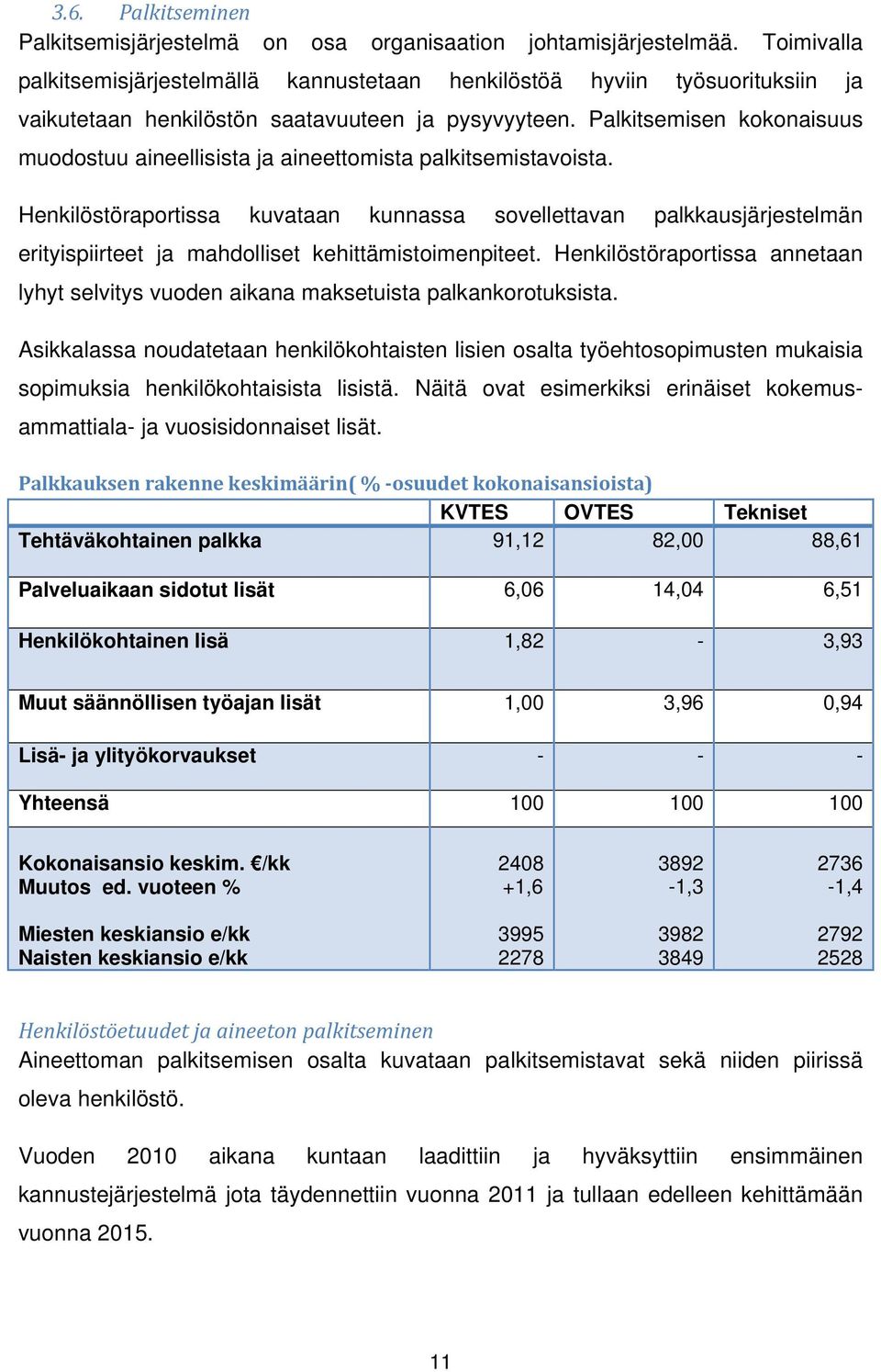 Palkitsemisen kokonaisuus muodostuu aineellisista ja aineettomista palkitsemistavoista.