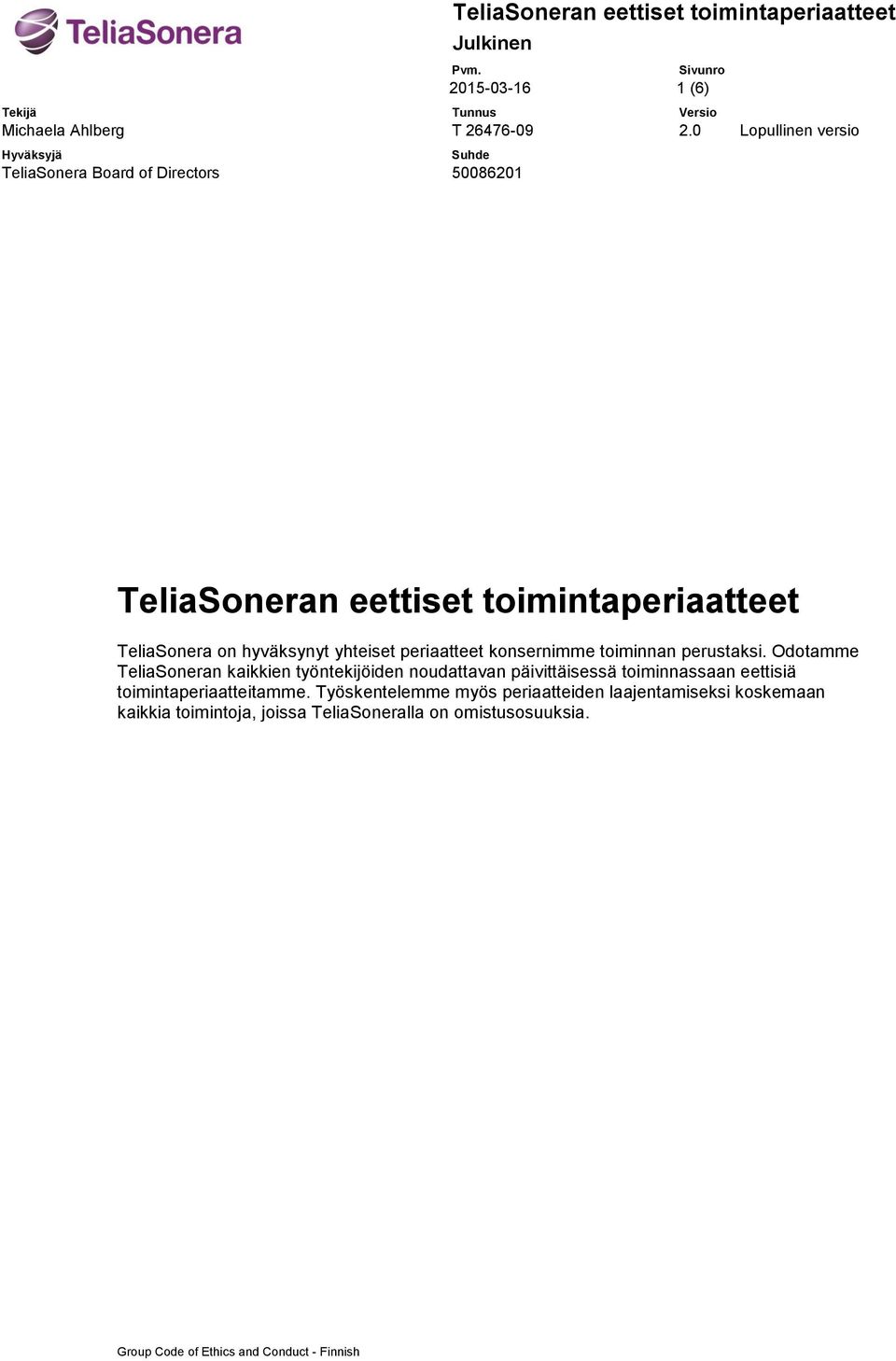 Odtamme TeliaSneran kaikkien työntekijöiden nudattavan päivittäisessä timinnassaan