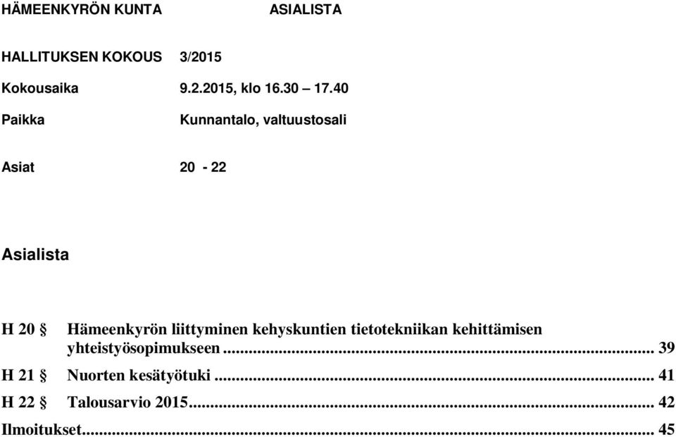 liittyminen kehyskuntien tietotekniikan kehittämisen yhteistyösopimukseen.