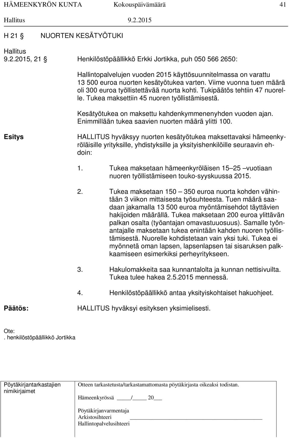 Kesätyötukea on maksettu kahdenkymmenenyhden vuoden ajan. Enimmillään tukea saavien nuorten määrä ylitti 100.