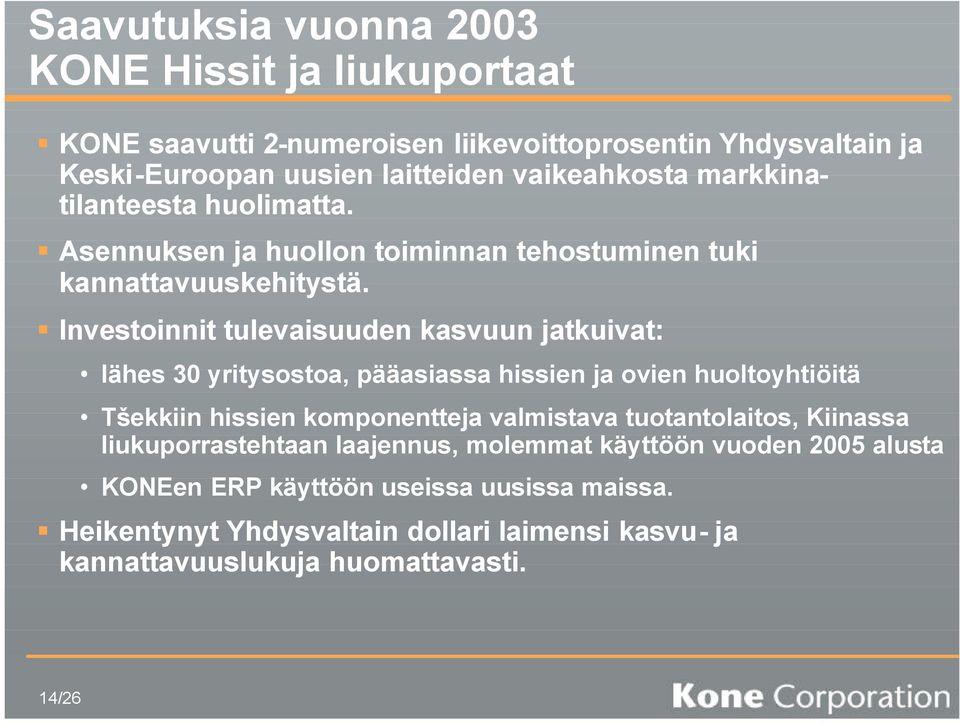 Investoinnit tulevaisuuden kasvuun jatkuivat: lähes 30 yritysostoa, pääasiassa hissien ja ovien huoltoyhtiöitä Tšekkiin hissien komponentteja valmistava