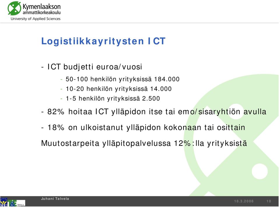 500-82% hoitaa ICT ylläpidon itse tai emo/sisaryhtiön avulla - 18% on