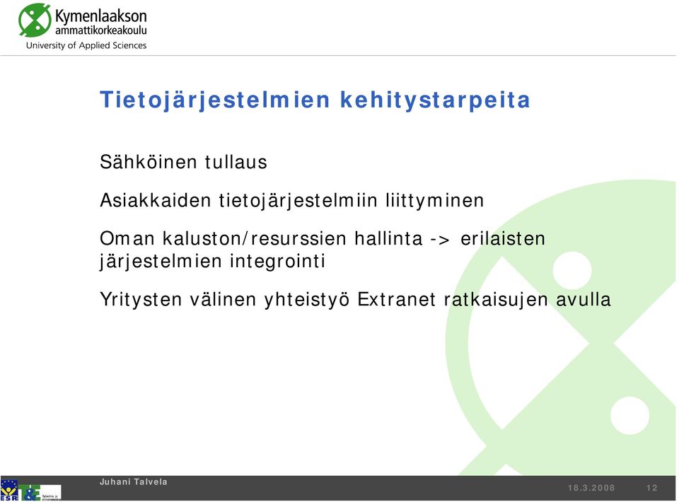 kaluston/resurssien hallinta -> erilaisten järjestelmien