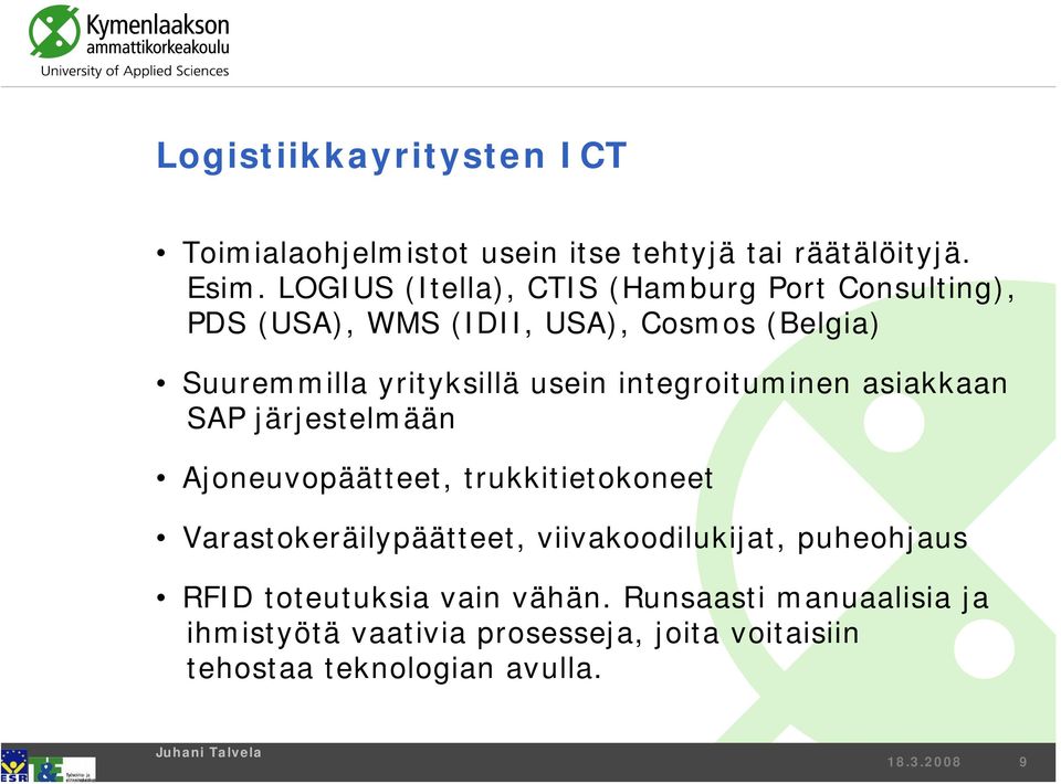 usein integroituminen asiakkaan SAP järjestelmään Ajoneuvopäätteet, trukkitietokoneet Varastokeräilypäätteet,