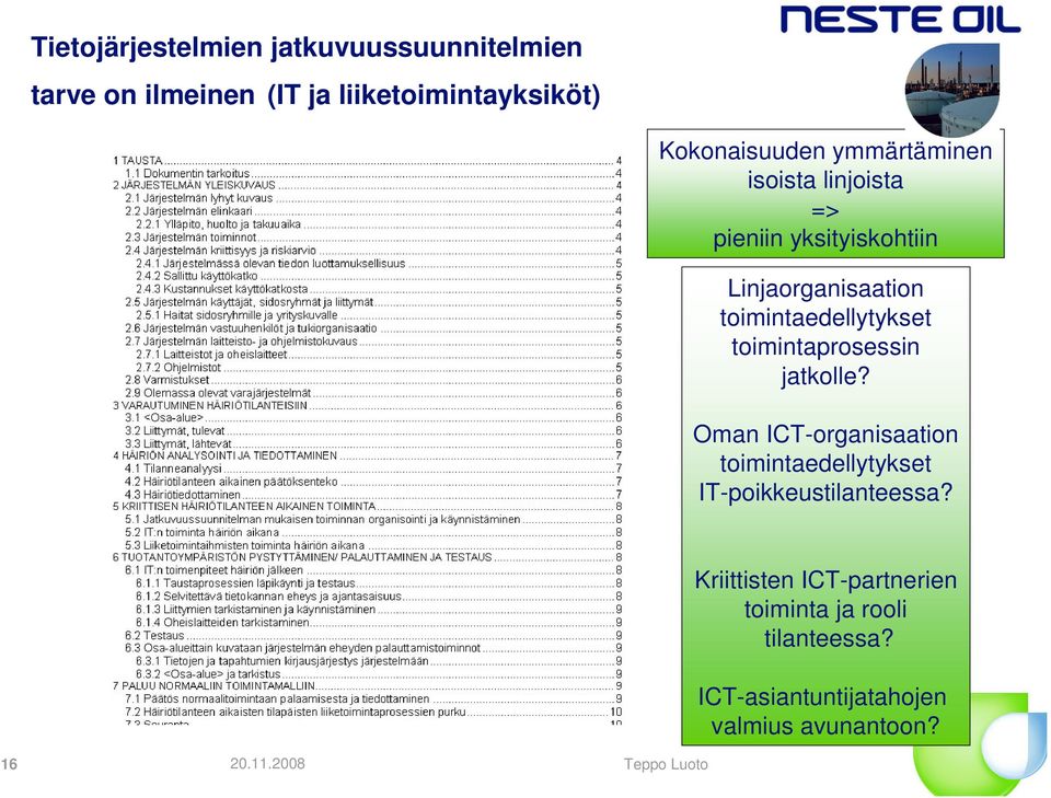 toimintaedellytykset toimintaprosessin jatkolle?