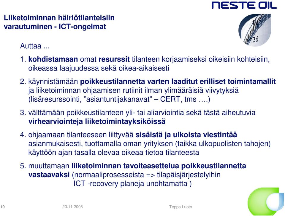 välttämään poikkeustilanteen yli- tai aliarviointia sekä tästä aiheutuvia virhearviointeja liiketoimintayksiköissä 4.