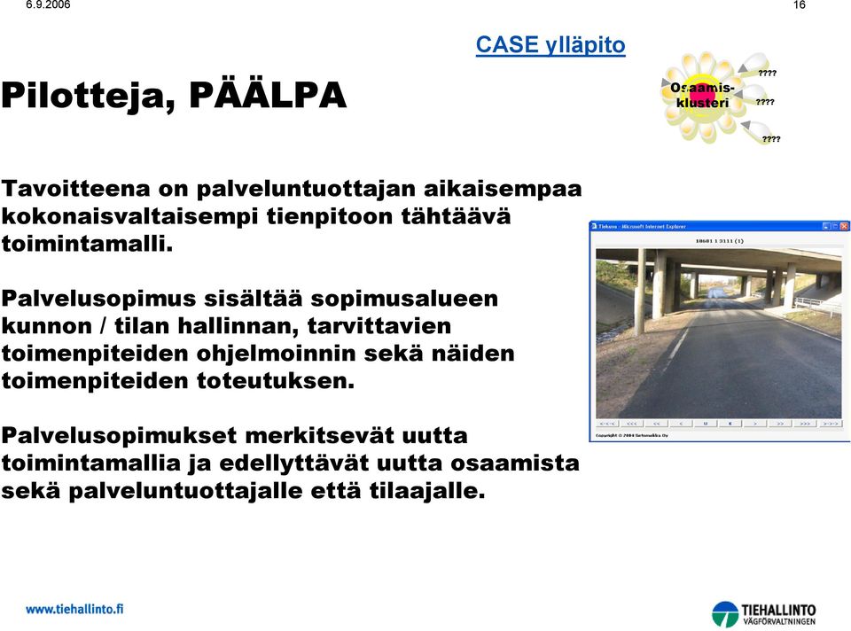 Palvelusopimus sisältää sopimusalueen kunnon / tilan hallinnan, tarvittavien toimenpiteiden