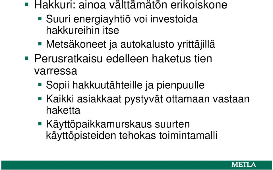 haketus tien varressa Sopii hakkuutähteille ja pienpuulle Kaikki asiakkaat