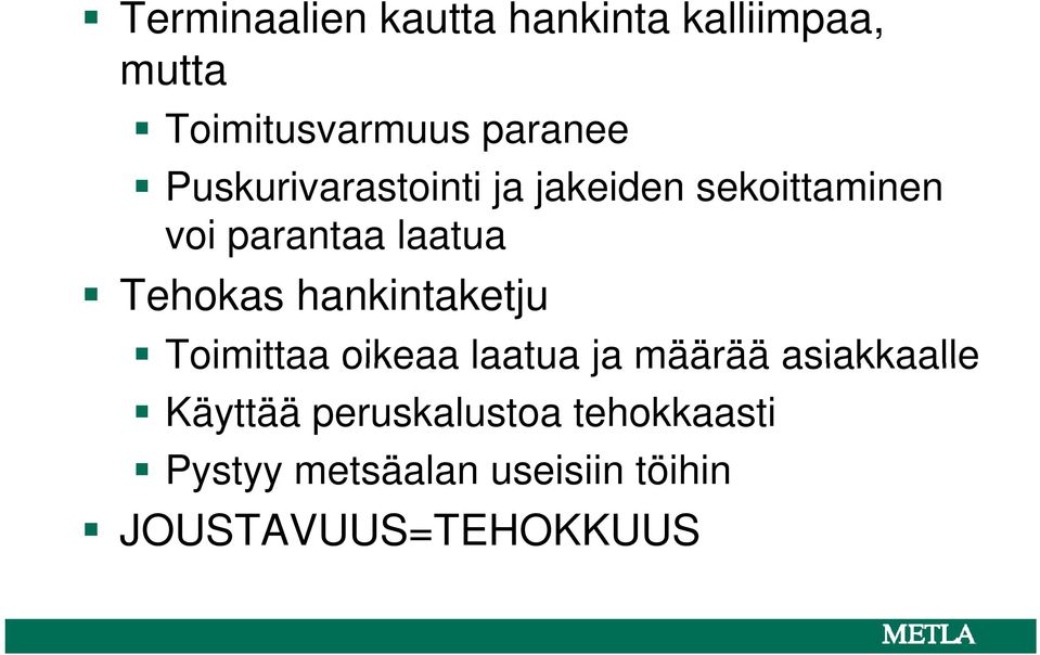 hankintaketju Toimittaa oikeaa laatua ja määrää asiakkaalle Käyttää