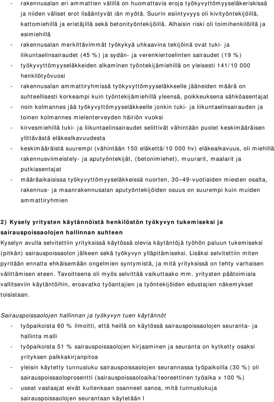 Alhaisin riski oli toimihenkilöillä ja esimiehillä - rakennusalan merkittävimmät työkykyä uhkaavina tekijöinä ovat tuki- ja liikuntaelinsairaudet (45 %) ja sydän- ja verenkiertoelinten sairaudet (19