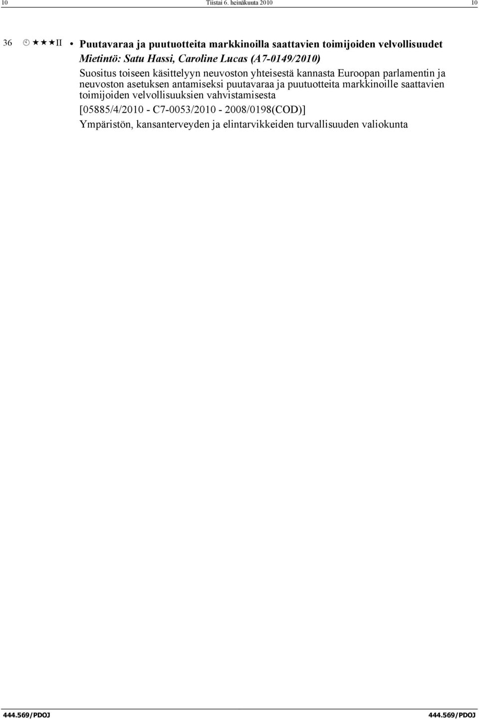 Hassi, Caroline Lucas (A7-0149/2010) Suositus toiseen käsittelyyn neuvoston yhteisestä kannasta Euroopan parlamentin ja