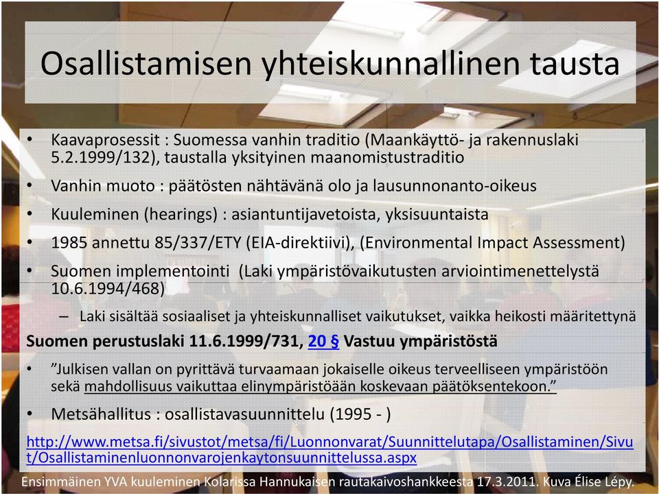 (EIA direktiivi), (Environmental Impact Assessment) Suomen implementointi (Laki ympäristövaikutusten arviointimenettelystä 10.6.