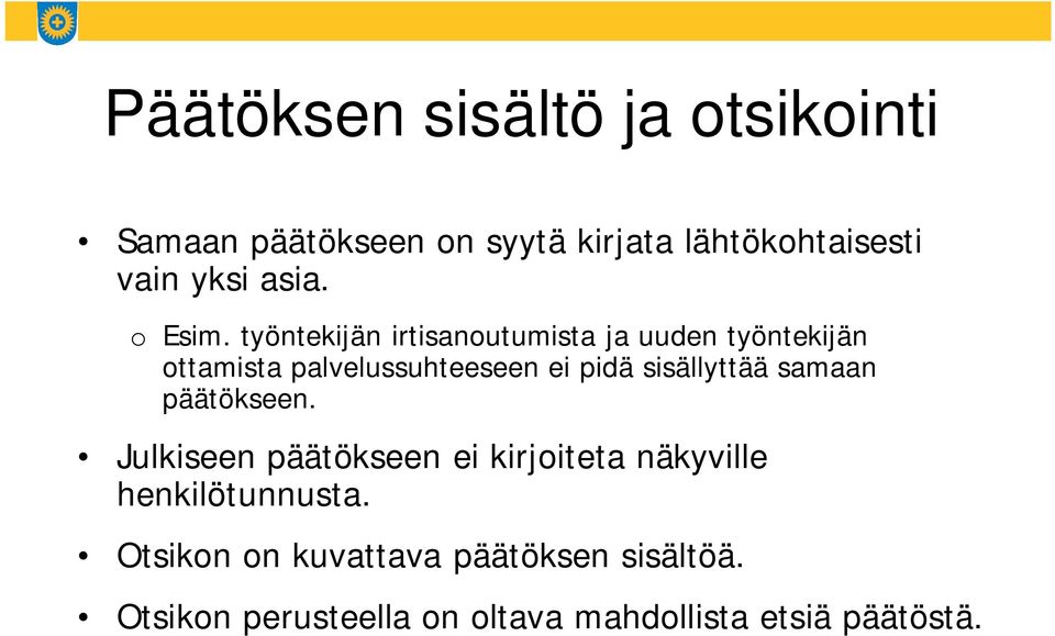 työntekijän irtisanoutumista ja uuden työntekijän ottamista palvelussuhteeseen ei pidä