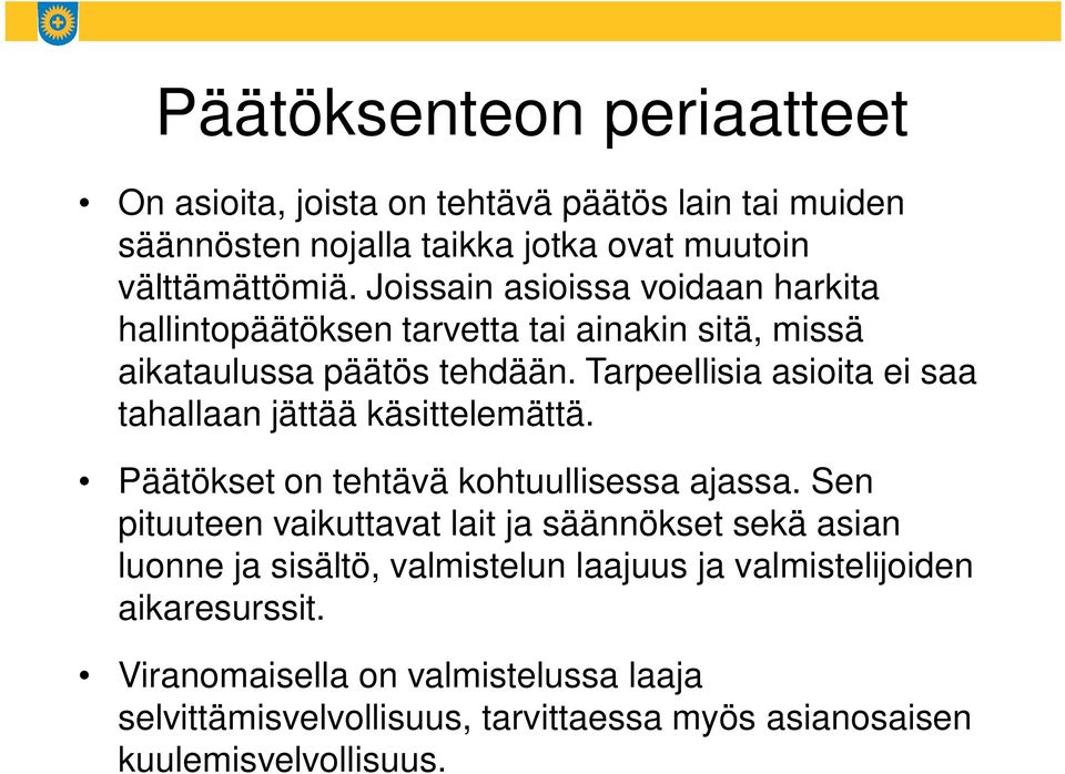 Tarpeellisia asioita ei saa tahallaan jättää käsittelemättä. Päätökset on tehtävä kohtuullisessa ajassa.