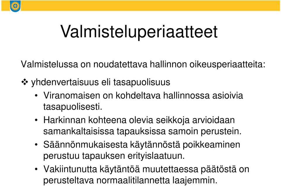 Harkinnan kohteena olevia seikkoja arvioidaan samankaltaisissa tapauksissa samoin perustein.
