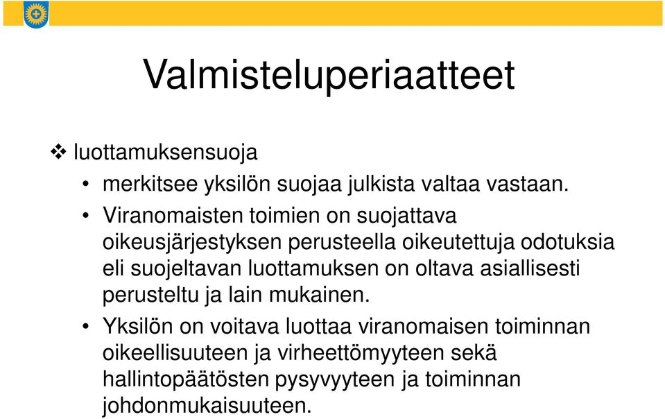 suojeltavan luottamuksen on oltava asiallisesti perusteltu ja lain mukainen.