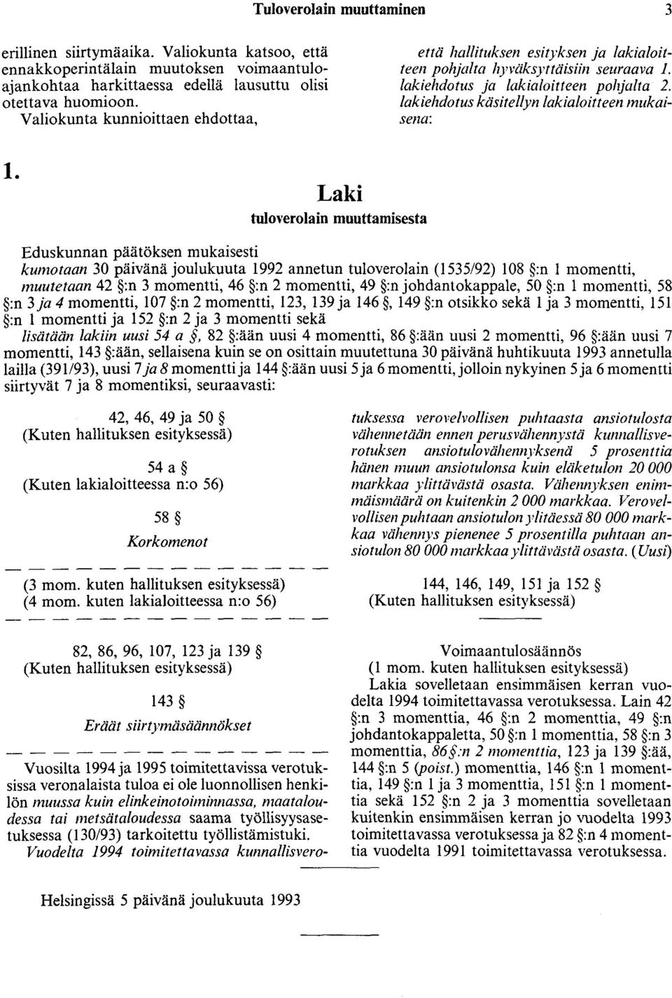 lakiehdotus käsitellyn lakialoitteen mukaisena: 1.