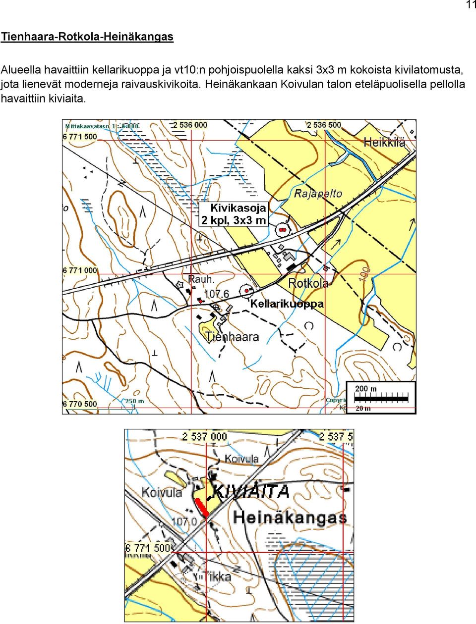 kivilatomusta, jota lienevät moderneja raivauskivikoita.