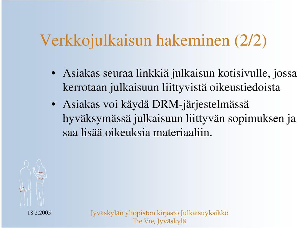 oikeustiedoista Asiakas voi käydä DRM-järjestelmässä