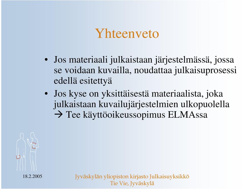 esitettyä Jos kyse on yksittäisestä materiaalista, joka
