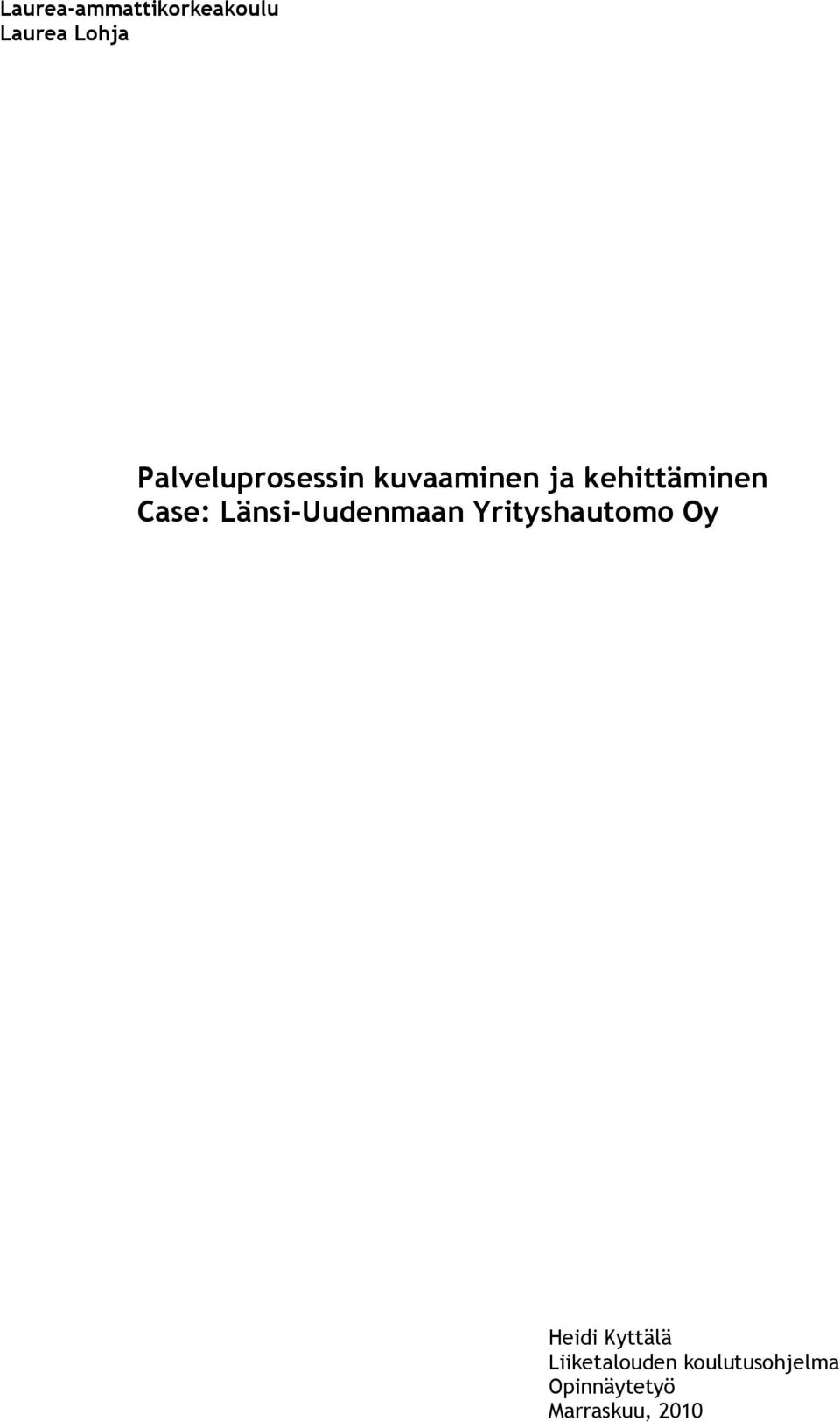 Case: Länsi-Uudenmaan Yrityshautomo Oy Heidi