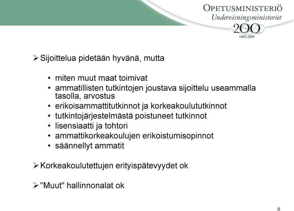 tutkintojärjestelmästä poistuneet tutkinnot lisensiaatti ja tohtori ammattikorkeakoulujen