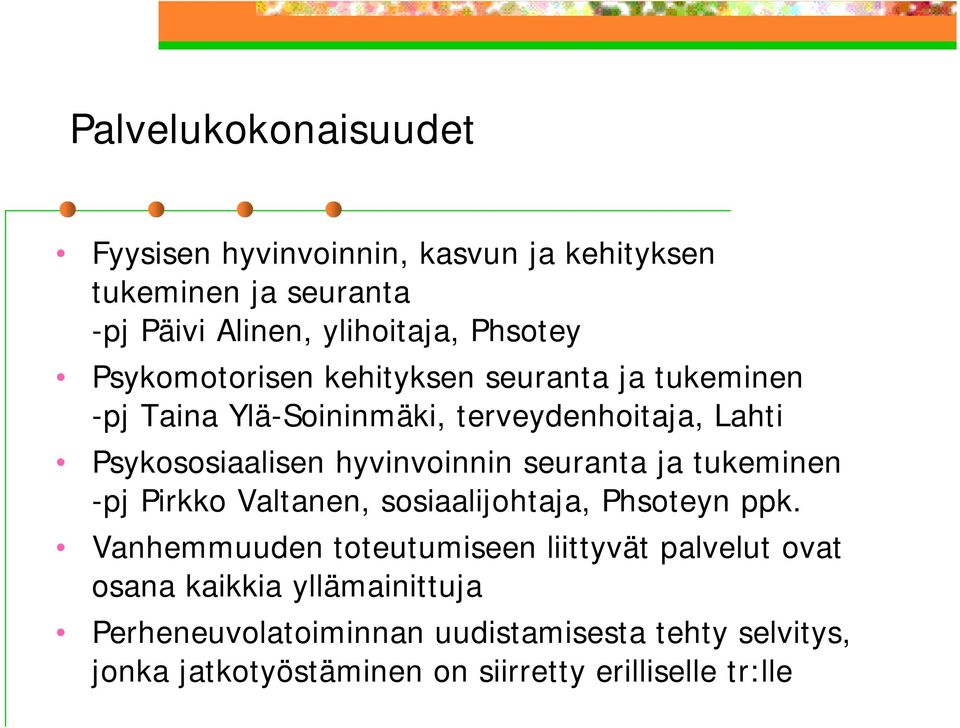 seuranta ja tukeminen -pj Pirkko Valtanen, sosiaalijohtaja, Phsoteyn ppk.
