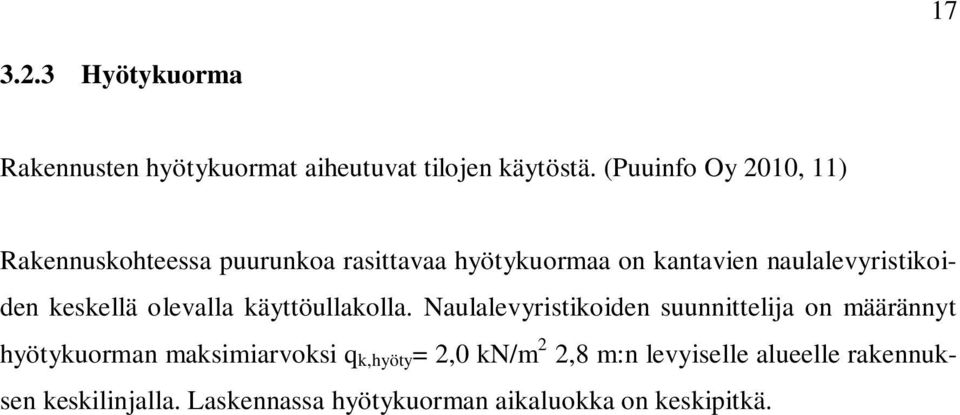naulalevyristikoiden keskellä olevalla käyttöullakolla.