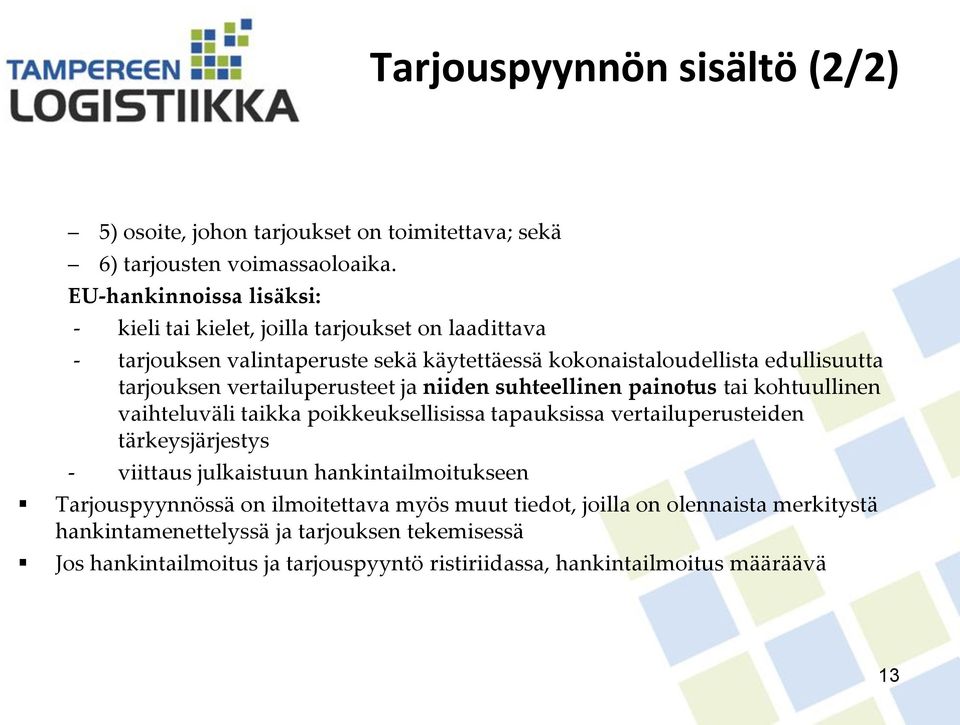 vertailuperusteet ja niiden suhteellinen painotus tai kohtuullinen vaihteluväli taikka poikkeuksellisissa tapauksissa vertailuperusteiden tärkeysjärjestys - viittaus