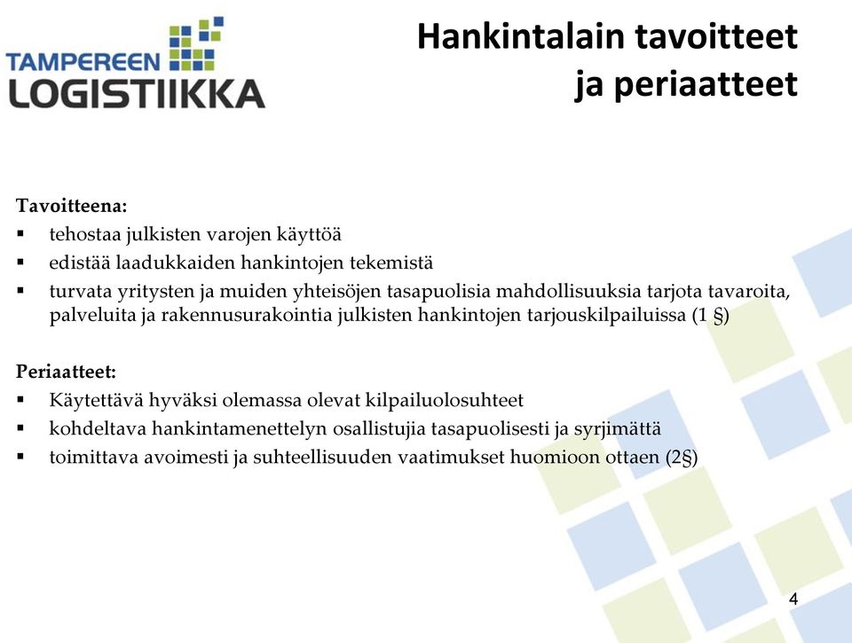 rakennusurakointia julkisten hankintojen tarjouskilpailuissa (1 ) Periaatteet: Käytettävä hyväksi olemassa olevat