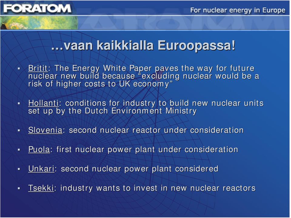 higher costs to UK economy Hollanti: : conditions for industry to build new nuclear units set up by the Dutch Environment