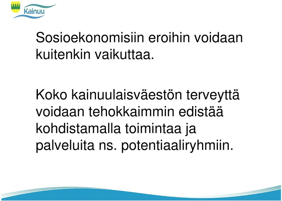 Koko kainuulaisväestön terveyttä voidaan