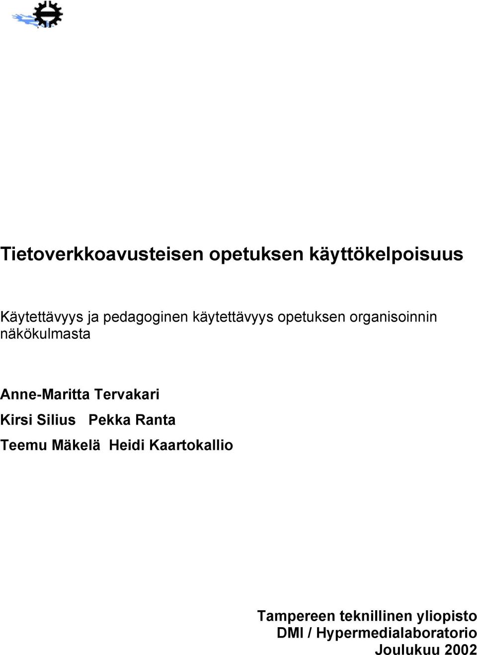 organisoinnin näkökulmasta Anne-Maritta Tervakari Kirsi Silius Pekka Ranta