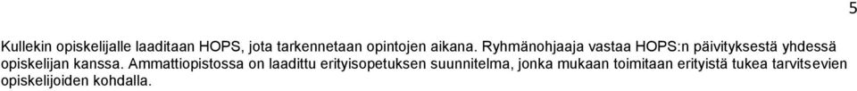 Ryhmänohjaaja vastaa HOPS:n päivityksestä yhdessä opiskelijan kanssa.