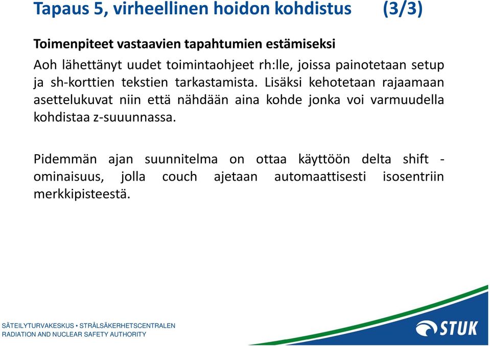 Lisäksi kehotetaan rajaamaan asettelukuvat niin että nähdään aina kohde jonka voi varmuudella kh kohdistaa z