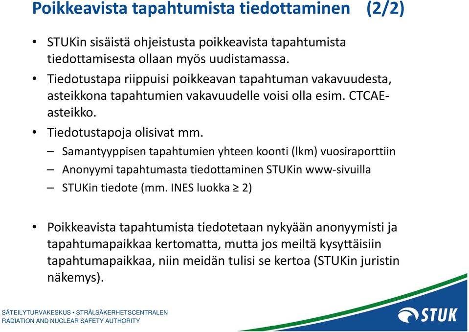 Samantyyppisentapahtumienyhteen tapahtumien yhteen koonti (lkm) vuosiraporttiin Anonyymi tapahtumasta tiedottaminen STUKin www sivuilla STUKin tiedote (mm.
