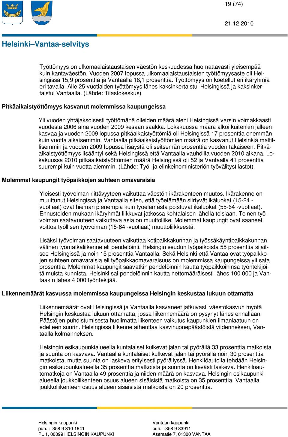 Alle 25-vuotiaiden työttömyys lähes kaksinkertaistui Helsingissä ja kaksinkertaistui Vantaalla.