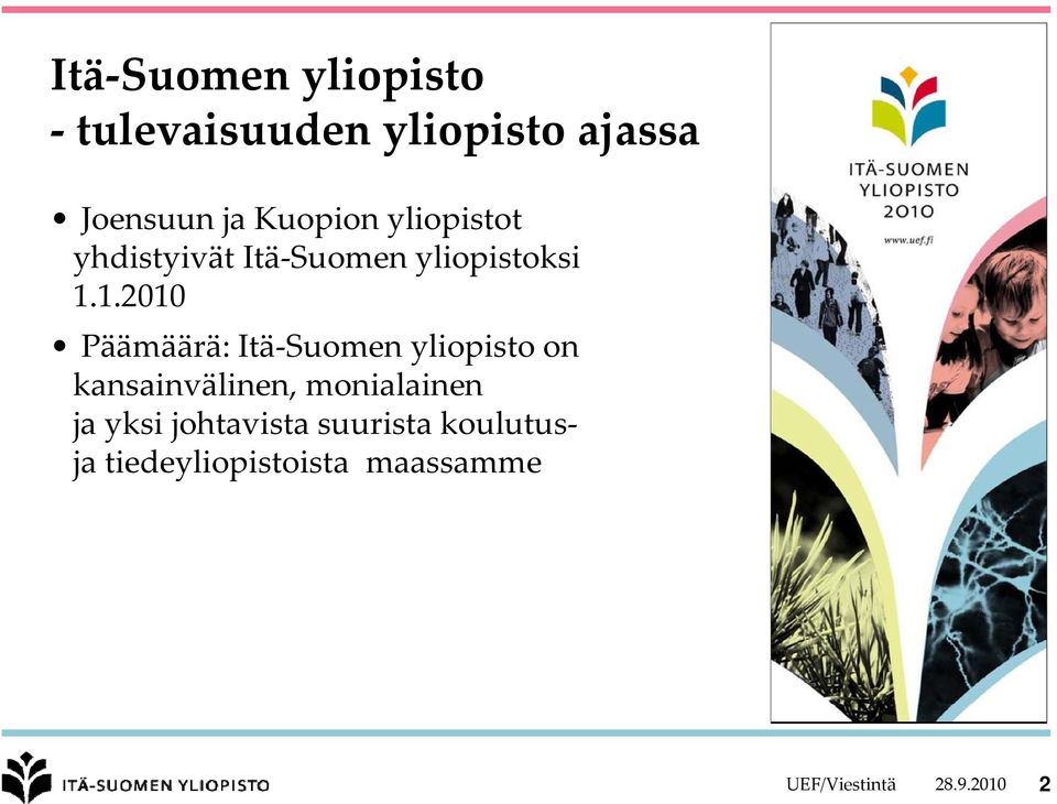 1.2010 Päämäärä: Itä Suomen yliopisto on kansainvälinen, monialainen ja