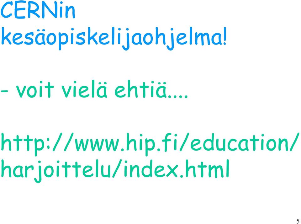 voit vielä ehtiä.