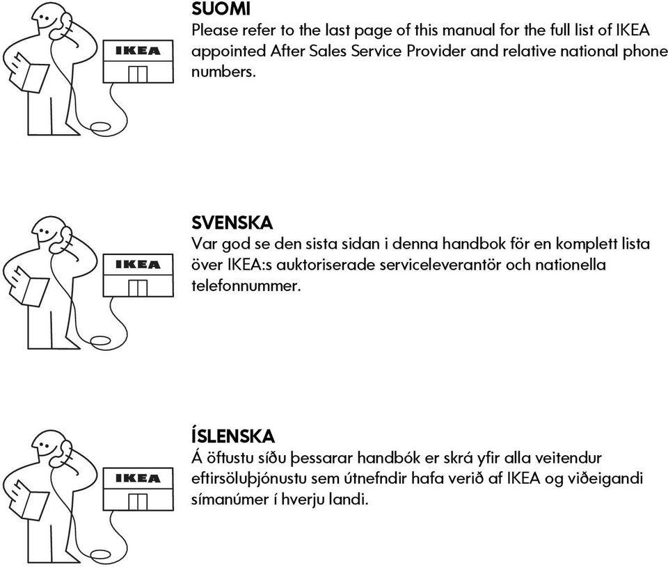 SVENSKA Var god se den sista sidan i denna handbok för en komplett lista över IKEA:s auktoriserade