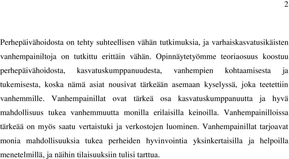 joka teetettiin vanhemmille. Vanhempainillat ovat tärkeä osa kasvatuskumppanuutta ja hyvä mahdollisuus tukea vanhemmuutta monilla erilaisilla keinoilla.