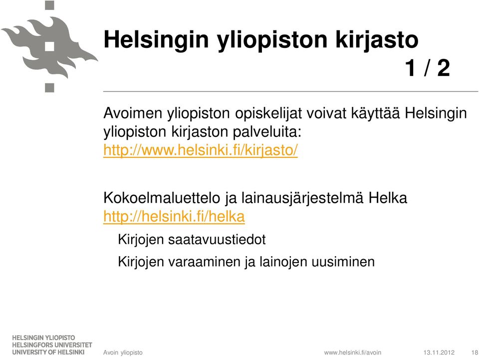fi/kirjasto/ Kokoelmaluettelo ja lainausjärjestelmä Helka http://helsinki.