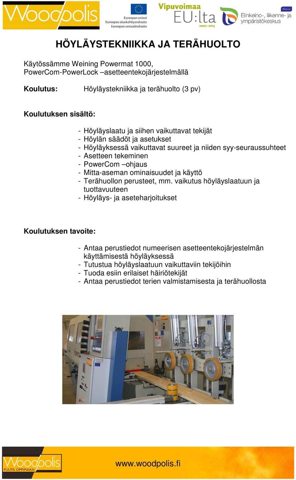 Mitta-aseman ominaisuudet ja käyttö - Terähuollon perusteet, mm.
