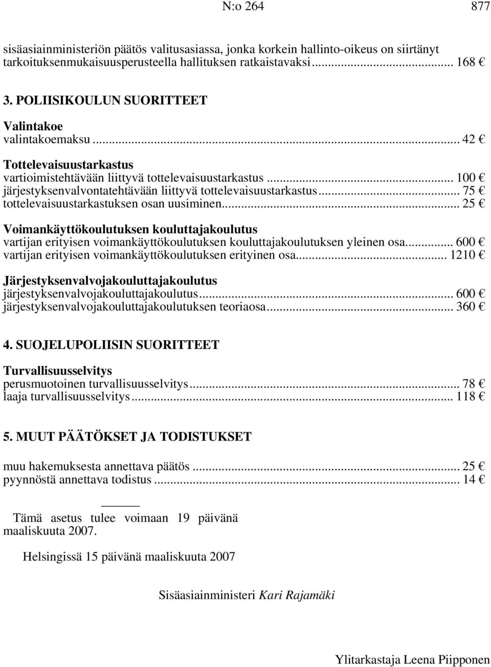 .. 100 järjestyksenvalvontatehtävään liittyvä tottelevaisuustarkastus... 75 tottelevaisuustarkastuksen osan uusiminen.